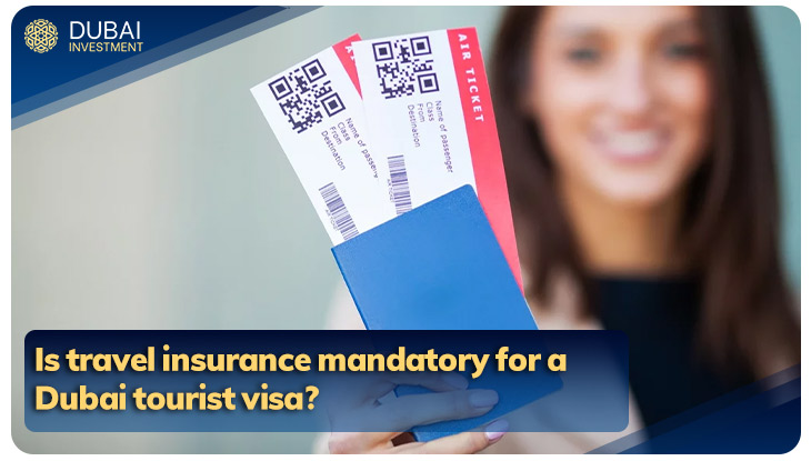 Is travel insurance mandatory for a Dubai tourist visa?
