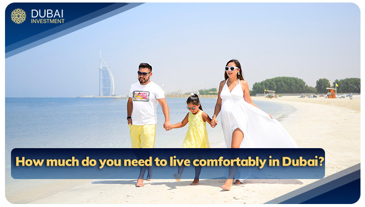 How much do you need to live comfortably in Dubai?