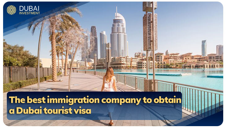 The best immigration company to obtain a Dubai tourist visa